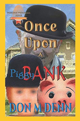 ONCE UPON A PIGGYBANK (THOUGHT PROVOKING)