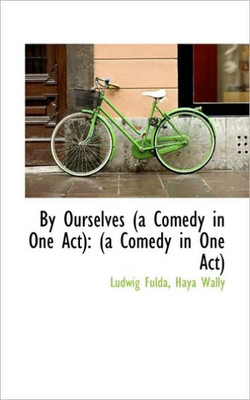 By Ourselves (a Comedy in One Act): (a Comedy in One Act)