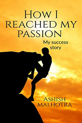 How I reached my passion: my success story