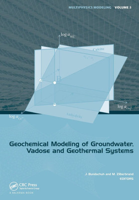 Geochemical Modeling of Groundwater, Vadose and Geothermal Systems