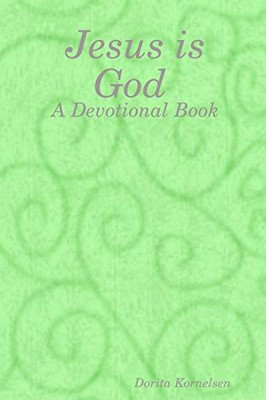 Jesus is God (A Devotional Book)