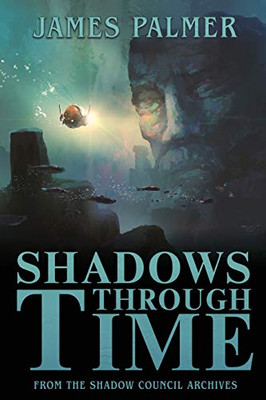 Shadows Through Time (The Fantastical Adventures of Sir Richard Francis Burton)
