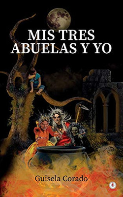 Mis tres abuelas y yo (Spanish Edition)
