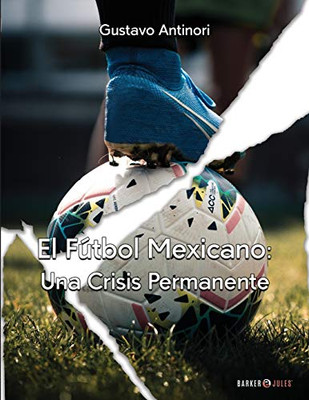 EL F?TBOL MEXICANO: UNA CRISIS PERMANENTE (Spanish Edition)