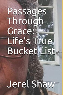 Passages Through Grace:  Life's True Bucket List