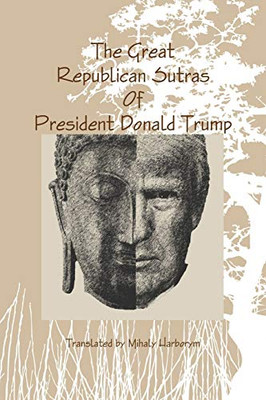 The Great Republican Sutras Of President Donald Trump