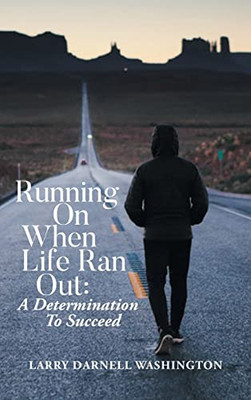 Running On When Life Ran Out: A Determination To Succeed
