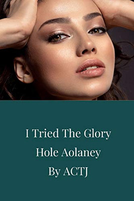 I Tried the Glory Hole: Aolaney