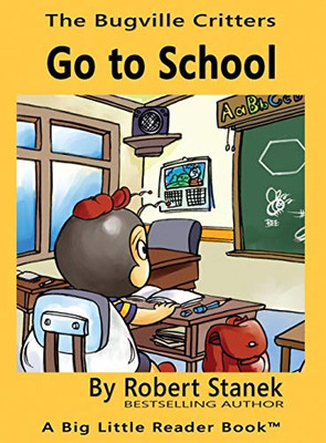 Go to School, Library Edition Hardcover for 15th Anniversary (Bugville Critters)