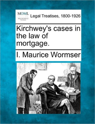 Kirchwey's cases in the law of mortgage.