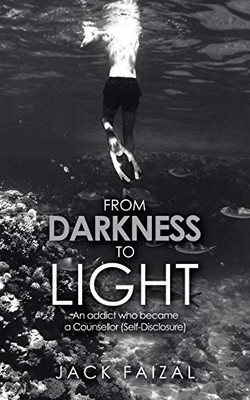 From Darkness to Light: An addict who became a Counsellor (Self-Disclosure)