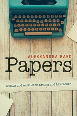 Papers: Essays and Articles in Drama and Literature