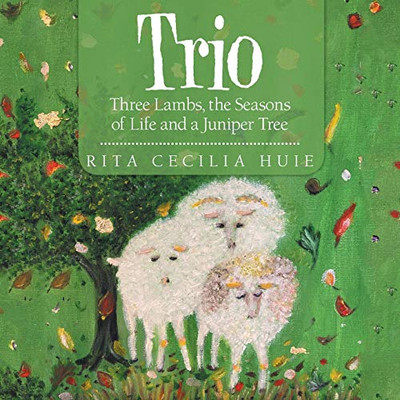 Trio: Three Lambs, the Seasons of Life and a Juniper Tree