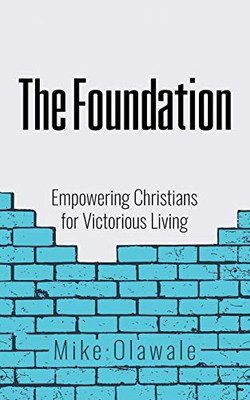 The Foundation: Empowering Christians for Victorious Living