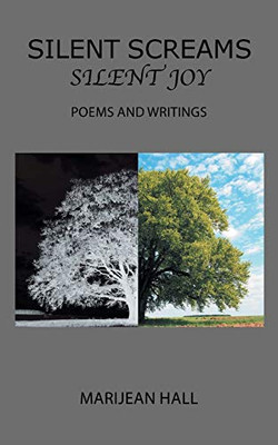 Silent Screams Silent Joy: Poems and Writings