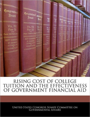 Rising Cost of College Tuition and the Effectiveness of Government Financial Aid