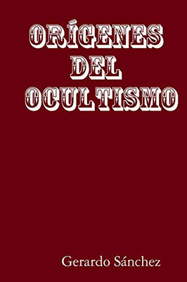 OR?GENES DEL OCULTISMO (Spanish Edition)