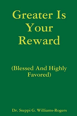 Greater Is Your Reward (Blessed And Highly Favored)