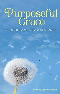 Purposeful Grace: A Memoir of Perseverance