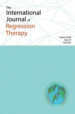 Journal of Regression Therapy: Fall 2020: Fall 2020, Volume XXVII, Issue 31