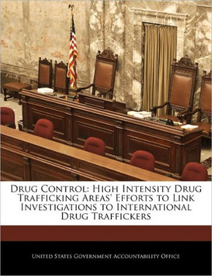Drug Control: High Intensity Drug Trafficking Areas' Efforts to Link Investigations to International Drug Traffickers