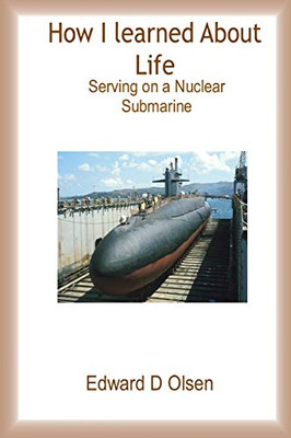 How I Learned About Life - Serving On a Nuclear Submarine