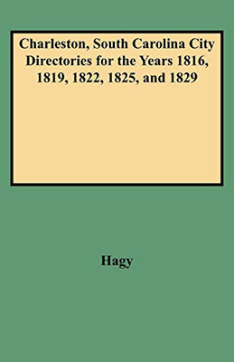 Charleston, South Carolina, City Directories for the Years 1816, 1819, 1822, 1825, and 1829