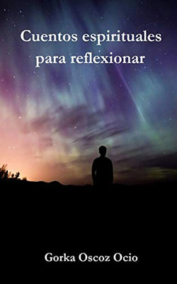 Cuentos espirituales para reflexionar (Spanish Edition)