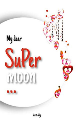 My dear Supermoon: A collection of love poetries and quotes