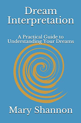 Dream Interpretation: A Practical Guide to Understanding Your Dreams (Friend to Friend)