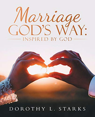 Marriage God's Way: Inspired by God