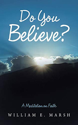 Do You Believe?: A Meditation on Faith