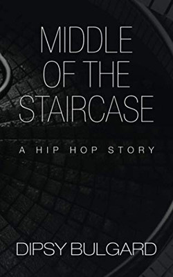 Middle of the Staircase: A Hip Hop Story