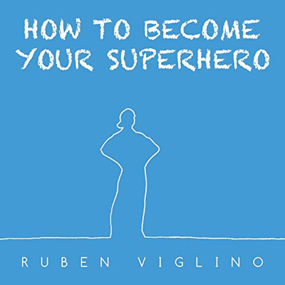 How to Become Your Superhero