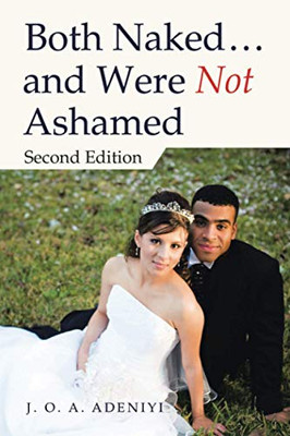 Both Naked ? and Were Not Ashamed: Second Edition