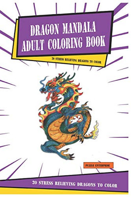 Dragon Mandala Adult Coloring Book: 20 Stress Relieving Dragons To Color