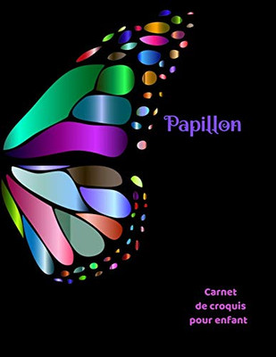 Carnet de croquis pour enfant Papillon: Bloc ? dessin Carnet de croquis pour enfant Papillon grande taille 8.5x11 pouces, 110 pages (French Edition)