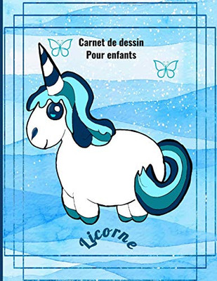 Carnet de dessin pour enfants Licorne: Bloc ? dessin: Carnet de dessin pour enfants Licorne, grande taille. 8.5x11 inches 110 pages110 pages blanches (French Edition)