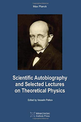 Scientific Autobiography and Selected Lectures on Theoretical Physics