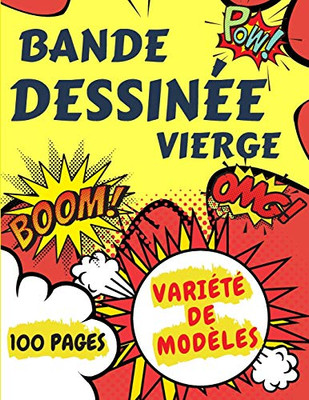 Bande Dessin?e Vierge: Dessinez vos propres bandes dessin?es avec une vari?t? de modíles | 100 pages de modíles amusants et uniques pour lib?rer votre cr?ativit?. (French Edition)