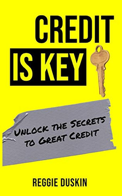 Credit is Key: Unlock the Secrets to Great Credit