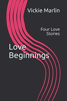 Love Beginnings: Four Love Stories
