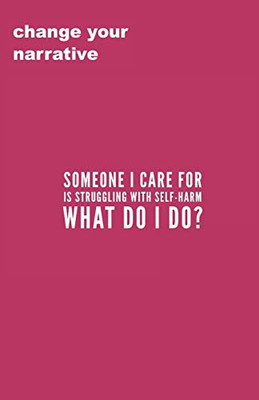 Someone I Care For Is Struggling With Self-Harm. What Should I Do?