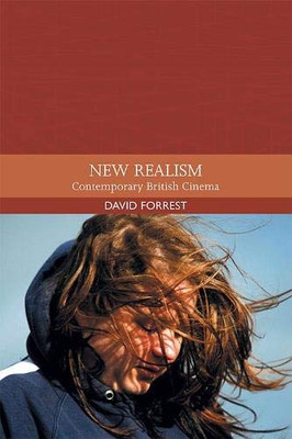 New Realism: Contemporary British Cinema (Traditions in World Cinema)