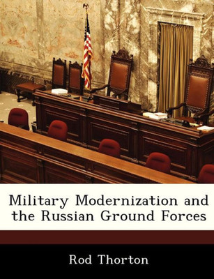 Military Modernization and the Russian Ground Forces
