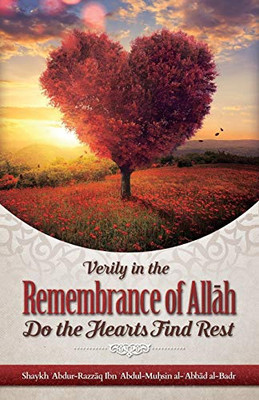 VERILY IN THE REMEMBRANCE OF ALLAH DO THE HEARTS FIND REST