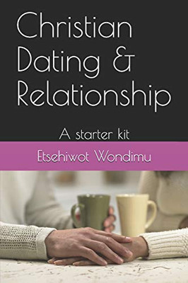 Christian dating and relationship: A starter kit