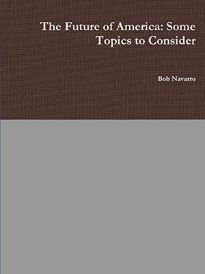 The Future of America: Some Topics to Consider