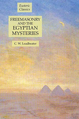 Freemasonry and the Egyptian Mysteries: Esoteric Classics