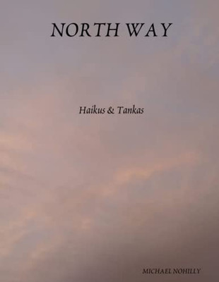 North Way: Haikus & Tankas